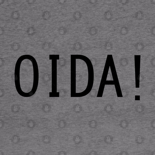 "Oida!" Austrian Slang Interjection Bruh! by mareescatharsis